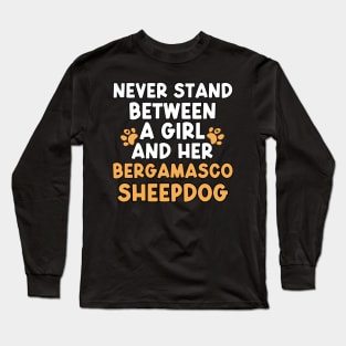 Never Stand Between A Girl And Her Bergamasco Sheepdog Long Sleeve T-Shirt